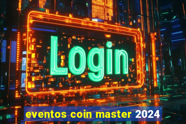 eventos coin master 2024